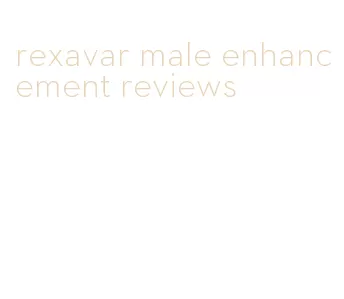 rexavar male enhancement reviews