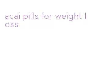 acai pills for weight loss