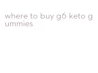 where to buy g6 keto gummies