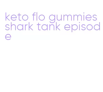 keto flo gummies shark tank episode