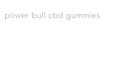 power bull cbd gummies