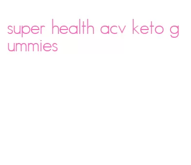 super health acv keto gummies