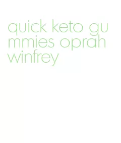 quick keto gummies oprah winfrey