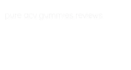 pure acv gummies reviews