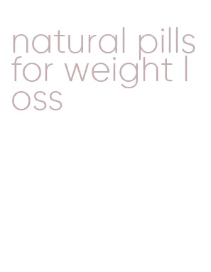 natural pills for weight loss