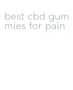 best cbd gummies for pain