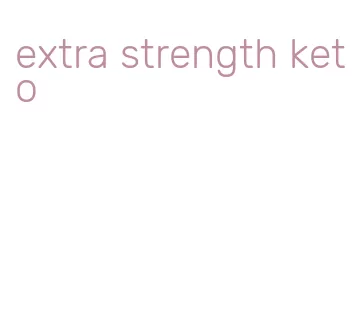 extra strength keto