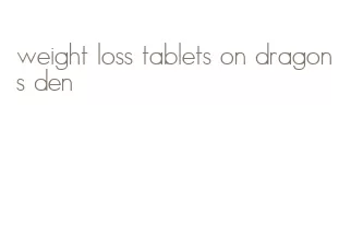 weight loss tablets on dragons den