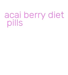 acai berry diet pills