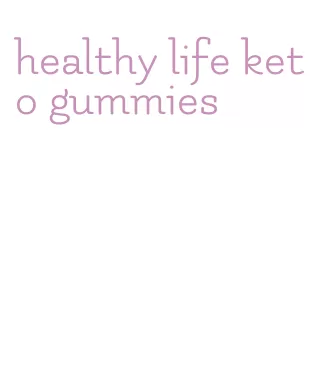 healthy life keto gummies