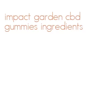 impact garden cbd gummies ingredients