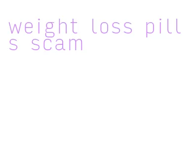 weight loss pills scam