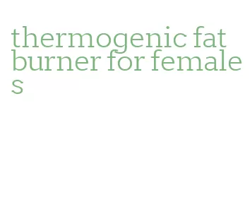 thermogenic fat burner for females