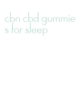 cbn cbd gummies for sleep