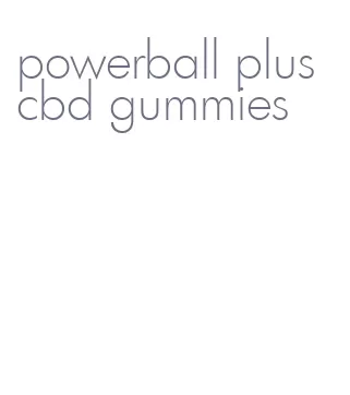 powerball plus cbd gummies