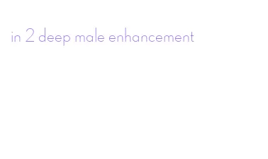 in 2 deep male enhancement