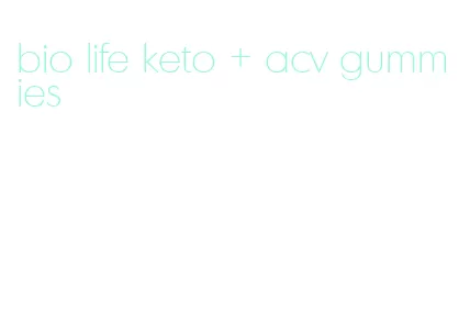 bio life keto + acv gummies