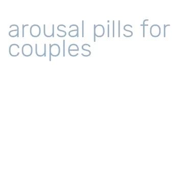 arousal pills for couples