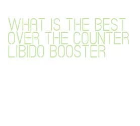 what is the best over the counter libido booster