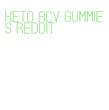 keto acv gummies reddit