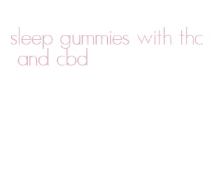 sleep gummies with thc and cbd