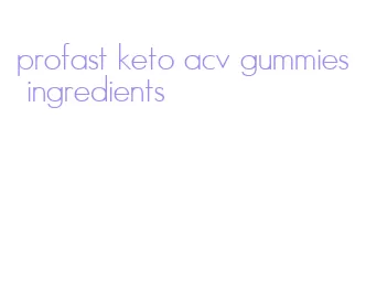 profast keto acv gummies ingredients