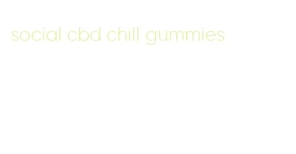 social cbd chill gummies