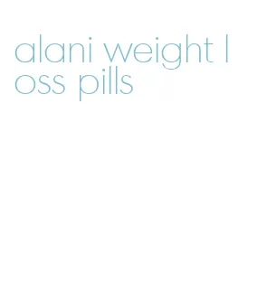 alani weight loss pills