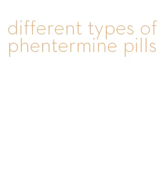 different types of phentermine pills