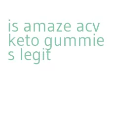 is amaze acv keto gummies legit