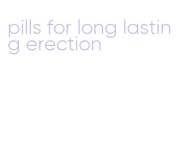 pills for long lasting erection