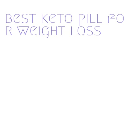 best keto pill for weight loss