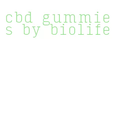 cbd gummies by biolife