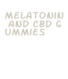 melatonin and cbd gummies