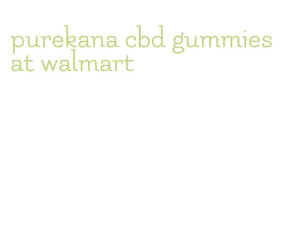 purekana cbd gummies at walmart