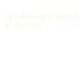 oprah weight loss diet gummy