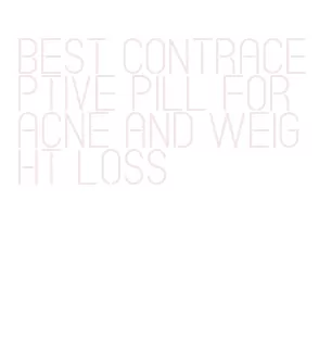 best contraceptive pill for acne and weight loss