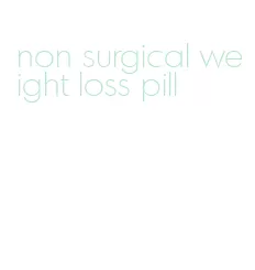 non surgical weight loss pill