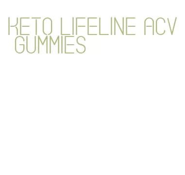 keto lifeline acv gummies