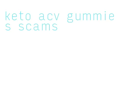 keto acv gummies scams