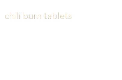 chili burn tablets