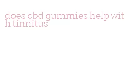 does cbd gummies help with tinnitus