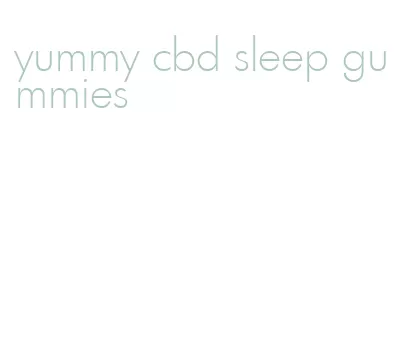 yummy cbd sleep gummies