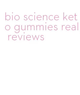 bio science keto gummies real reviews