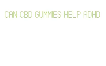 can cbd gummies help adhd