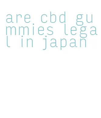 are cbd gummies legal in japan