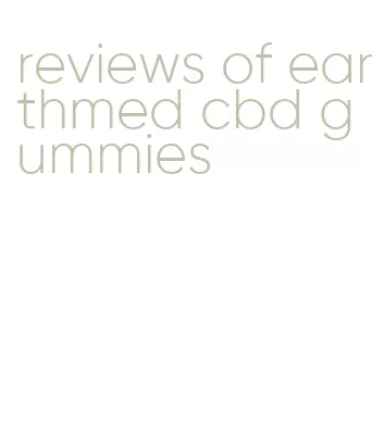 reviews of earthmed cbd gummies