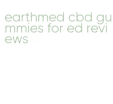 earthmed cbd gummies for ed reviews