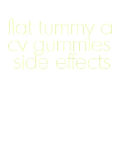 flat tummy acv gummies side effects