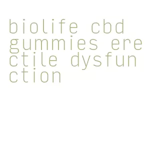 biolife cbd gummies erectile dysfunction